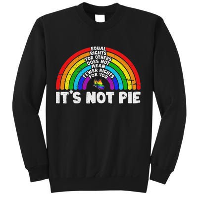 Equality Equal Rights For Others It's Not Pie Rainbow Lgbt Sweatshirt