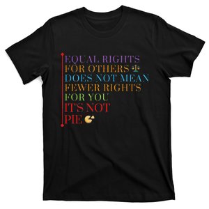 Equality Equal Rights For Others ItS Not Pie T-Shirt