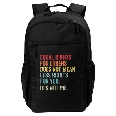 Equality Equal Rights For Others ItS Not Pie Daily Commute Backpack