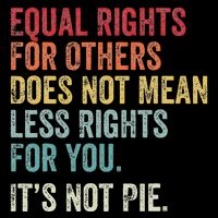 Equality Equal Rights For Others ItS Not Pie Baby Bodysuit