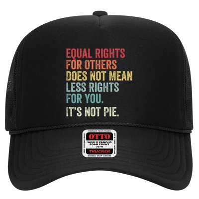 Equality Equal Rights For Others ItS Not Pie Trucker Hat