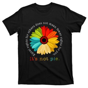 Equality Equal Rights For Others Its Not Pie Daisy Flower T-Shirt