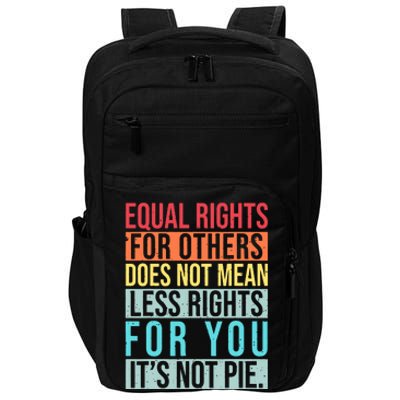 Equality Equal Rights For Others It's Not Pie Impact Tech Backpack