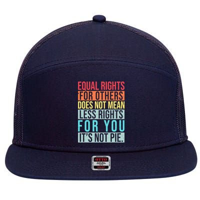 Equality Equal Rights For Others It's Not Pie 7 Panel Mesh Trucker Snapback Hat