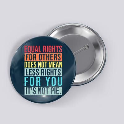 Equality Equal Rights For Others It's Not Pie Button