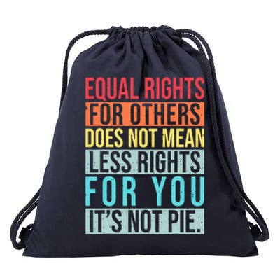 Equality Equal Rights For Others It's Not Pie Drawstring Bag