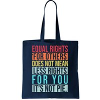 Equality Equal Rights For Others It's Not Pie Tote Bag