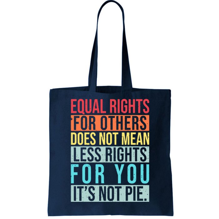 Equality Equal Rights For Others It's Not Pie Tote Bag