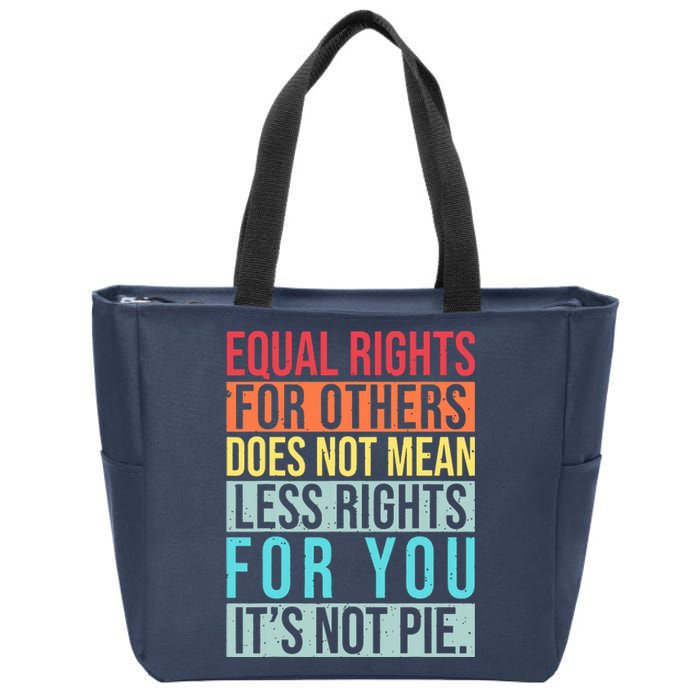 Equality Equal Rights For Others It's Not Pie Zip Tote Bag