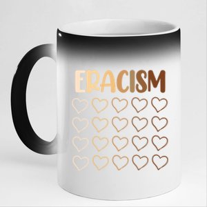 Eracism Erase Racism Antiracism Hu Rights Meaningful Gift 11oz Black Color Changing Mug