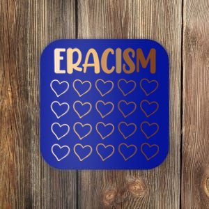 Eracism Erase Racism Antiracism Hu Rights Meaningful Gift Coaster