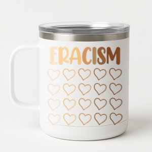 Eracism Erase Racism Antiracism Hu Rights Meaningful Gift 12 oz Stainless Steel Tumbler Cup