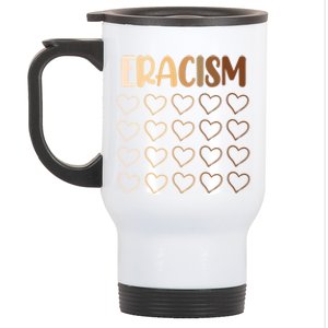 Eracism Erase Racism Antiracism Hu Rights Meaningful Gift Stainless Steel Travel Mug