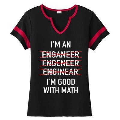 Engineer Engineering Student IM Good At Math Ladies Halftime Notch Neck Tee