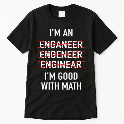 Engineer Engineering Student IM Good At Math Tall T-Shirt