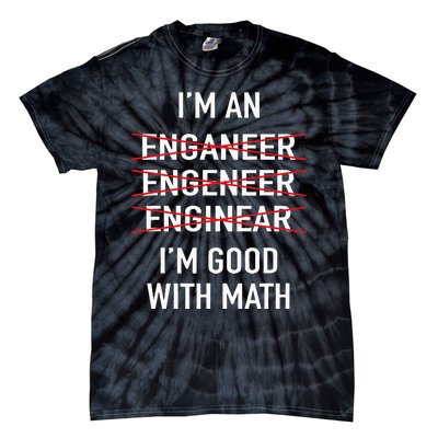 Engineer Engineering Student IM Good At Math Tie-Dye T-Shirt