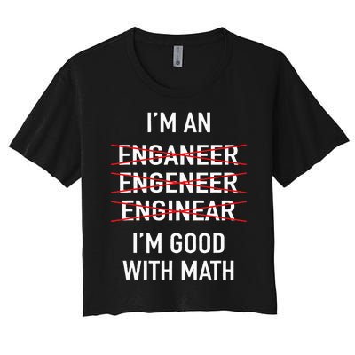 Engineer Engineering Student IM Good At Math Women's Crop Top Tee