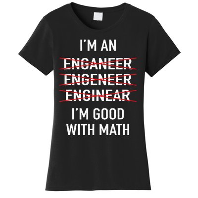 Engineer Engineering Student IM Good At Math Women's T-Shirt