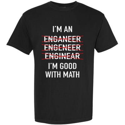 Engineer Engineering Student Funny IM Good At Math Garment-Dyed Heavyweight T-Shirt