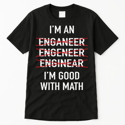 Engineer Engineering Student Funny IM Good At Math Tall T-Shirt