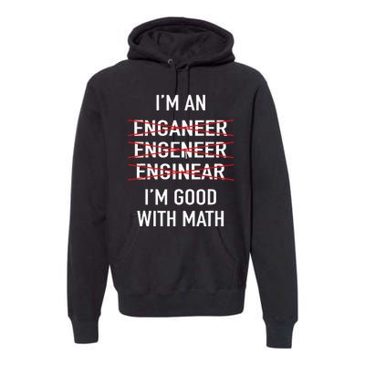 Engineer Engineering Student Funny IM Good At Math Premium Hoodie