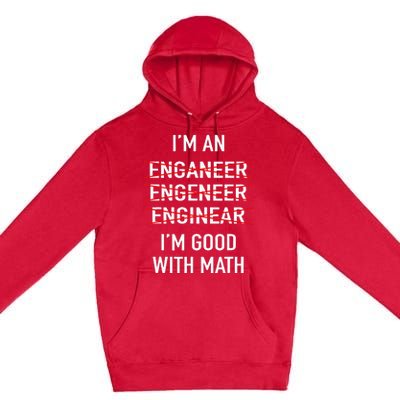 Engineer Engineering Student Funny IM Good At Math Premium Pullover Hoodie