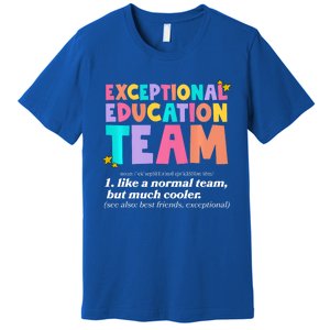 Exceptional Education Team Sped Ese Teacher Definition Quote Premium T-Shirt