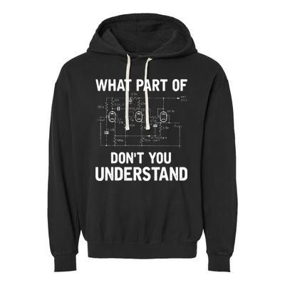 Electrical Engineer What Part Of Dont You Understand Gift Garment-Dyed Fleece Hoodie
