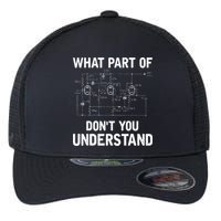 Electrical Engineer What Part Of Dont You Understand Gift Flexfit Unipanel Trucker Cap