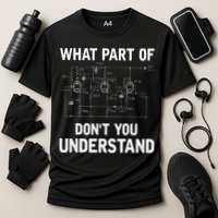 Electrical Engineer What Part Of Dont You Understand Gift Performance Shirt