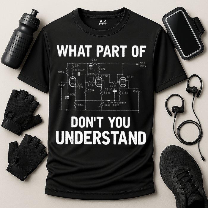 Electrical Engineer What Part Of Dont You Understand Gift Performance Shirt