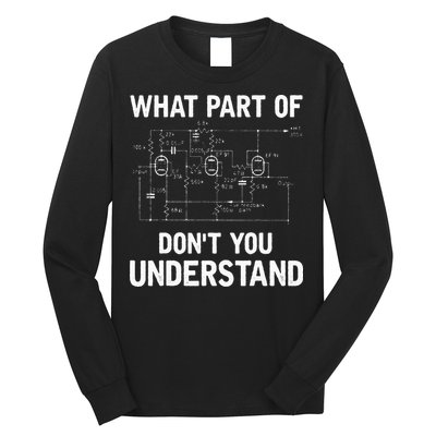 Electrical Engineer What Part Of Dont You Understand Gift Long Sleeve Shirt