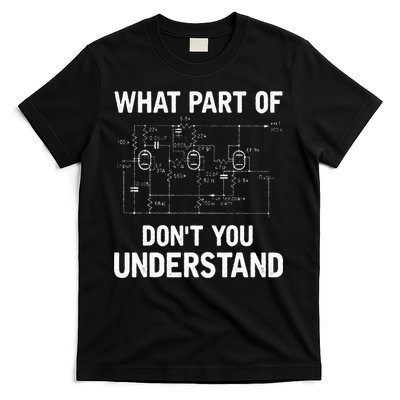 Electrical Engineer What Part Of Dont You Understand Gift T-Shirt