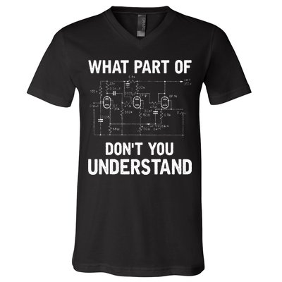 Electrical Engineer What Part Of Dont You Understand Gift V-Neck T-Shirt