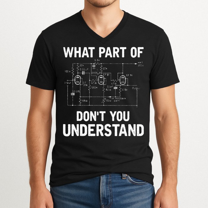 Electrical Engineer What Part Of Dont You Understand Gift V-Neck T-Shirt