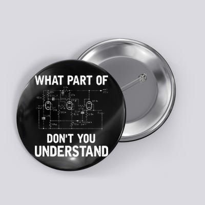 Electrical Engineer What Part Of Dont You Understand Gift Button