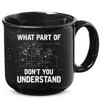 Electrical Engineer What Part Of Dont You Understand Gift 15oz Campfire Ceramic Mug