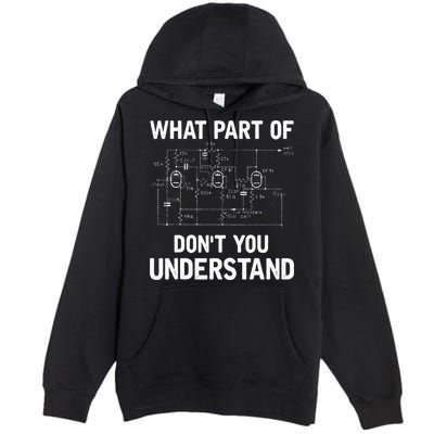Electrical Engineer What Part Of Dont You Understand Gift Premium Pullover Hoodie