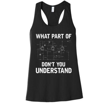 Electrical Engineer What Part Of Dont You Understand Gift Women's Racerback Tank