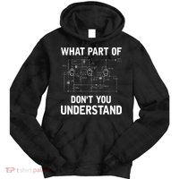 Electrical Engineer What Part Of Dont You Understand Gift Tie Dye Hoodie