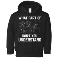 Electrical Engineer What Part Of Dont You Understand Gift Toddler Hoodie