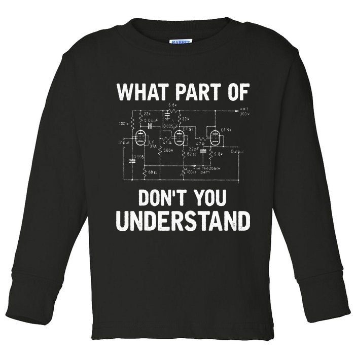 Electrical Engineer What Part Of Dont You Understand Gift Toddler Long Sleeve Shirt