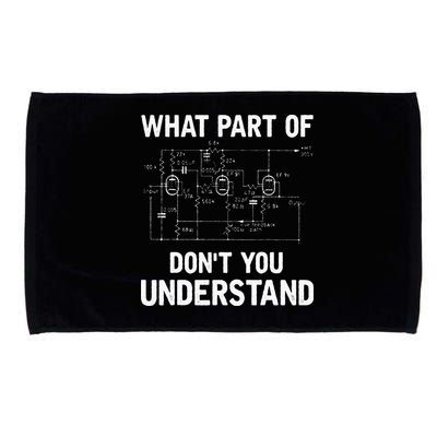 Electrical Engineer What Part Of Dont You Understand Gift Microfiber Hand Towel