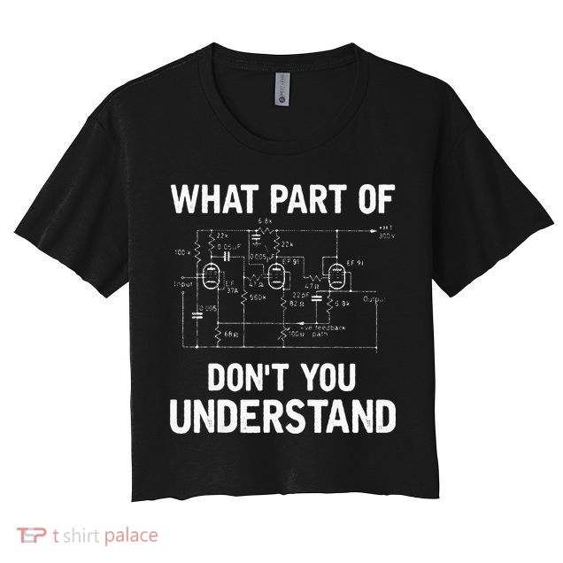 Electrical Engineer What Part Of Dont You Understand Gift Crop Top