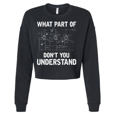 Electrical Engineer What Part Of Dont You Understand Gift Cropped Pullover Crew
