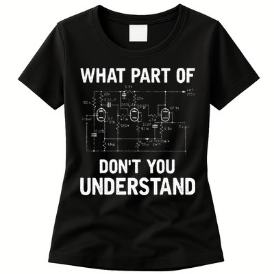 Electrical Engineer What Part Of Dont You Understand Gift Womens T-Shirt