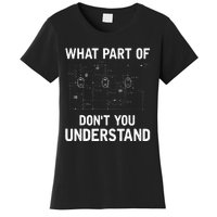 Electrical Engineer What Part Of Dont You Understand Gift Women's T-Shirt