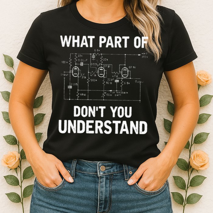 Electrical Engineer What Part Of Dont You Understand Gift Womens T-Shirt