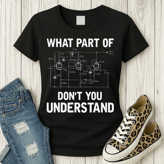 Electrical Engineer What Part Of Dont You Understand Gift Womens T-Shirt