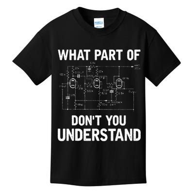 Electrical Engineer What Part Of Dont You Understand Gift Kids T-Shirt